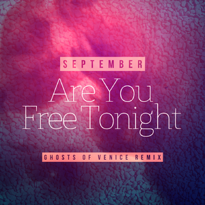 Are You Free Tonight (Ghosts Of Venice Remix)