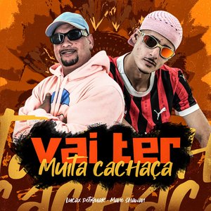 Vai Ter Muita Cachaça