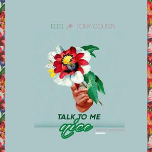 talk to me nice (feat. tony cousin)