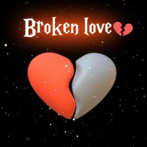 Broken love(破碎的爱)