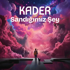 Kader Sandığımız Şey
