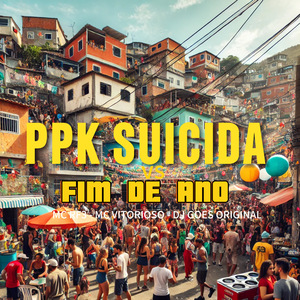 Ppk Suicida Vs Fim de Ano