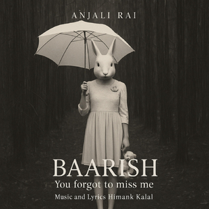 Baarish - You Forgot to Miss Me