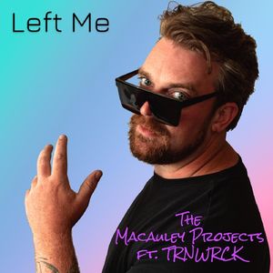 Left Me (feat. Trnwrck)