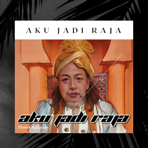 Aku Jadi Raja