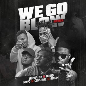 We Go Blow (feat. Bbird, Nayo, Cryxtal & Sinami) (Remix)