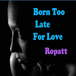 Born Too Late for Love
