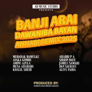 BANJI ARAI DAWANIBA BAYAN ANNABI (feat. Afaka waka,Aminu Azula,Musa Ahababu,Khalil Shehi,Arabi P A,Sirrin Baye,Jamilu Samari,Dan Saurayi,Aliyu Faira)