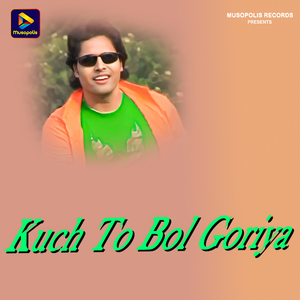 Kuch To Bol Goriya