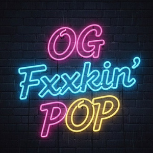 OG Fxxkin' POP