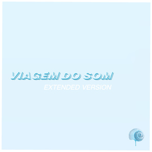 Viagem do Som (Extended Version)