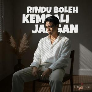 Rindu Boleh, Kembali Jangan.