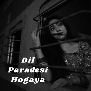 Dil Paradesi Hogaya