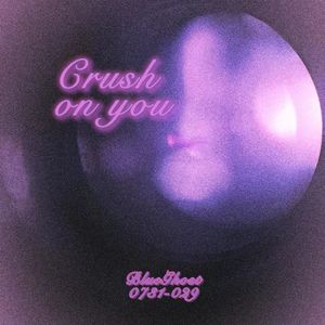 Crush on you