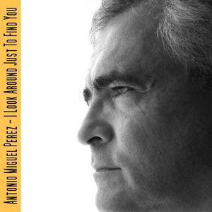 I Look Around Just to Find You