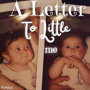 A Letter to Little Me