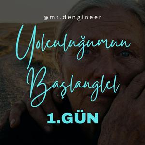Yolculuğumun Başlangıcı 1.Gün
