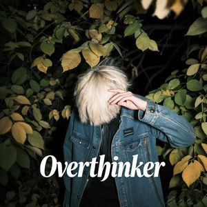Overthinker