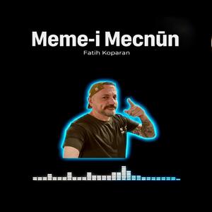Meme-i Mecnun (Fatih Koparan)