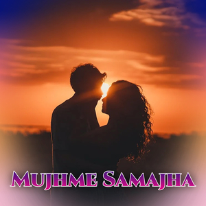 Mujhme Samajha