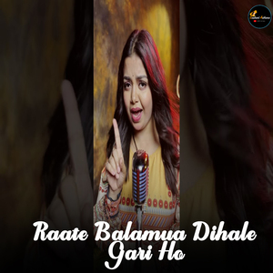 Raate Balamua Dihale Gari Ho
