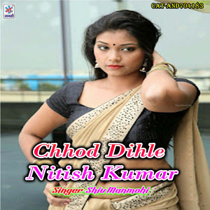Chhod Dihle Nitish Kumar
