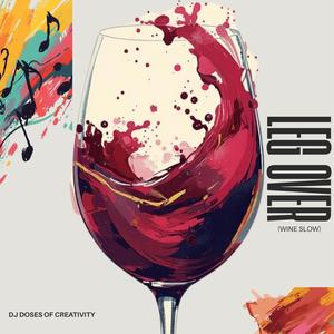 LEG OVER (WINE SLOW)