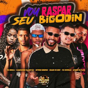 Vou Raspar Seu Bigodin