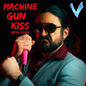 Machine Gun Kiss (Metal Version)