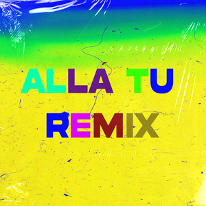 Allá Tú (Remix)