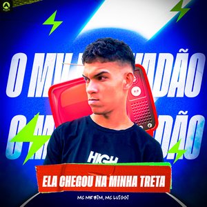 Ela Chegou na Minha Treta (feat. MC MR BIM & MC Luiggi)
