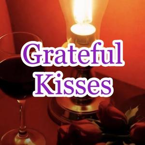 Grateful Kisses
