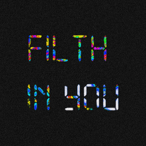 Filth In You