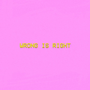 Wrong Is Right