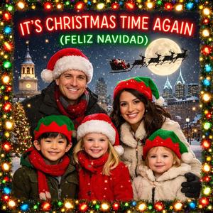 IT'S CHRISTMAS TIME AGAIN (FELIZ NAVIDAD)