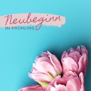 Neubeginn im Frühling