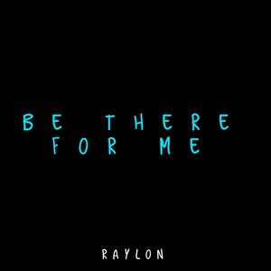Be There for Me