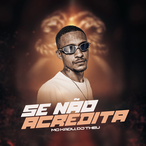 Se Não Acredita