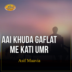 Aai Khuda Gaflat Me Kati Umr