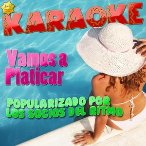 Vamos a Platicar (Popularizado por los Socios del Ritmo) [Karaoke Version]