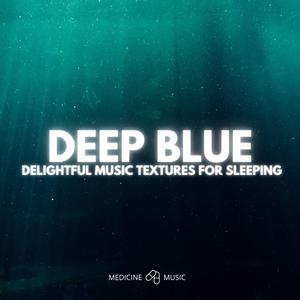 Deep Blue (Delightful Music Textures For Sleeping)