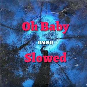 Oh Baby (Slowed)