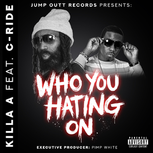 Who You Hating On (feat. C-Ride)