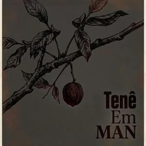 Tenê Em Man