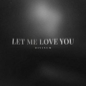 Let Me Love You