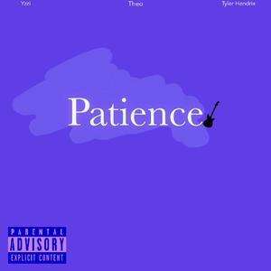 Patience. (feat. Yzzi & Tyler Hendrix)