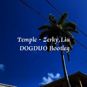 Zerky-Temple - （DOGDUO Bootleg）（D0GDU0 remix）