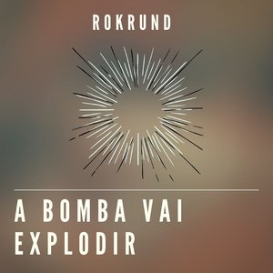 A Bomba Vai Explodir