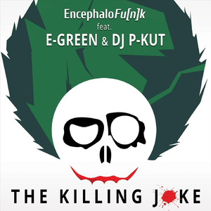 The Killing Joke (feat. Egreen & DJ P-Kut)