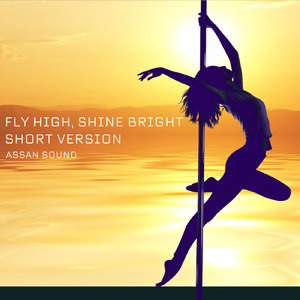 Fly High, Shine Bright (Short Version)